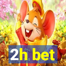 2h bet